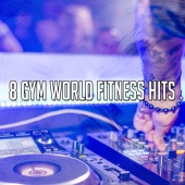 Fitness Workout Hits - 8 Gym World Fitness Hits
