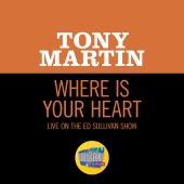 Tony Martin - Where Is Your Heart [Live On The Ed Sullivan Show, June 28, 1953]