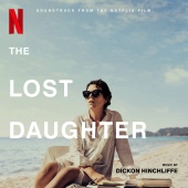 Dickon Hinchliffe - The Lost Daughter (Soundtrack from the Netflix Film)