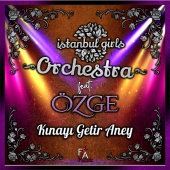 Istanbul Girls Orchestra - Kınayı Getir Aney (feat. Özge)