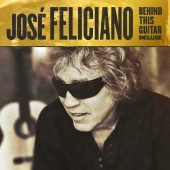 José Feliciano - Behind This Guitar [Deluxe]