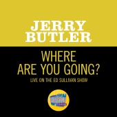 Jerry Butler - Where Are You Going? [Live On The Ed Sullivan Show, February 28, 1971]