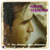 Hakan Taşdemir - Sen affetsen, Ben affetmem