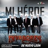 Los Invasores de Nuevo León - Mi Héroe