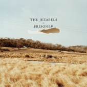 The Jezabels - Prisoner [Ten Year Anniversary Edition]