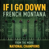 French Montana - If I Go Down [from the film National Champions]