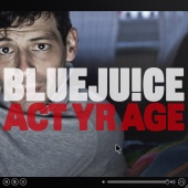 Bluejuice - Act Yr Age