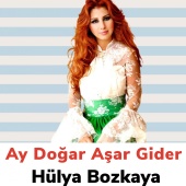 Hülya Bozkaya - Ay Doğar Aşar Gider