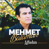 Mehmet Balaman - Ağladım