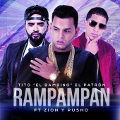 Tito "El Bambino" - Rampampan (feat. Zion & Pusho) (feat. Zion, Pusho) [El Patrón]