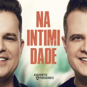 João Neto & Frederico - Na Intimidade [Ao Vivo / Vol. 1]