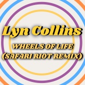 Lyn Collins - Wheels Of Life [Safari Riot Remix]