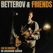 Betterov - BETTEROV & FRIENDS Live in Concert [Die Dussmann Session]