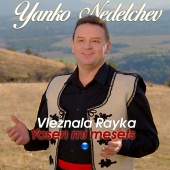 Yanko Nedelchev - Vleznala Rayka / Yasen mi mesets