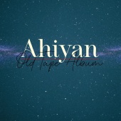 Ahiyan - Old Tape