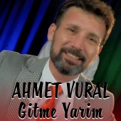 Ahmet Vural - Gitme Yarim