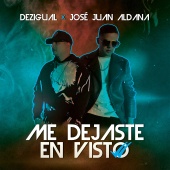 Dezigual - Me dejaste en visto (feat. Jose Juan Aldana)
