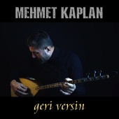 Mehmet Kaplan - Geri Versin