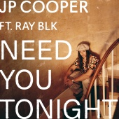 JP Cooper - Need You Tonight (feat. RAY BLK)