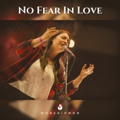 WorshipMob - No Fear In Love (feat. White Flag)