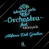 Istanbul Girls Orchestra - Aldırma Deli Gönlüm (feat. Mürşide)