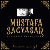 Mustafa Sağyaşar - Solsanda Sararsanda [Taş Plaktan Günümüze]