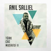 Anıl Şallıel - Türk Caz Musikisi II
