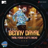 Benny Dayal - Tamil Fever X Let's Nacho [MTV Unwind]