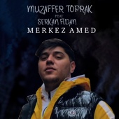 Muzaffer Toprak - Merkez Amed (feat. Serkan Fidan)
