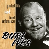 Burl Ives - Greatest Hits And Finest Performances