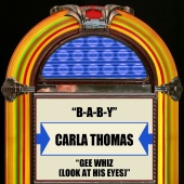 Carla Thomas - B-A-B-Y / Gee Whiz (Look At His Eyes) [Rerecorded]