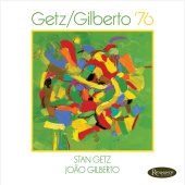 Stan Getz & João Gilberto - Getz / Gilberto ‘76