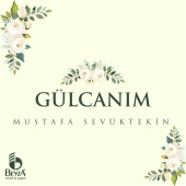 Mustafa Sevüktekin - Gülcanım
