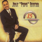 José "Papo" Rivera - 15 Anniversary