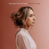 Raechel Whitchurch - Finally Clear [Deluxe Version]