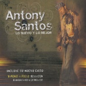 Anthony Santos - Lo Nuevo Y Lo Mejor [Edited Version]