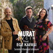 Murat Evgin - Seninle Yıllanmak İstiyorum (feat. Ege Kafası)