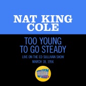 Nat King Cole - Too Young To Go Steady [Live On The Ed Sullivan Show, March 18, 1956]