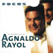 Agnaldo Rayol - Focus - O Essencial de Agnaldo Rayol