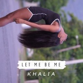 Khalia - Let Me Be Me