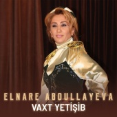 Elnare Abdullayeva - Vaxt Yetişib
