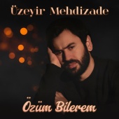 Uzeyir Mehdizade - Özum Bilerem