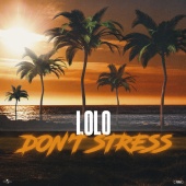 Lolô - DON'T STRESS