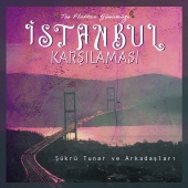 Şükrü Tunar - İstanbul Karşılaması [Taş Plaktan Günümüze]
