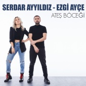 Serdar AYYILDIZ - Ateş Böceği (feat. Ezgi Ayçe)