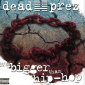 dead prez - It's Bigger Than Hip-Hop