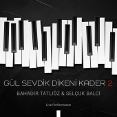Bahadır Tatlıöz, Selçuk Balcı - Gül Sevdik Dikeni Kader [Live Performance]