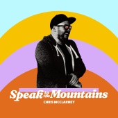 Chris McClarney - Speak To The Mountains