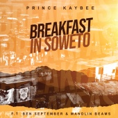 Prince Kaybee - Breakfast In Soweto (feat. Ben September, Mandlin Beams)