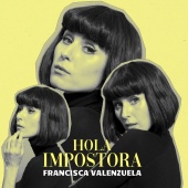 Francisca Valenzuela - Hola Impostora